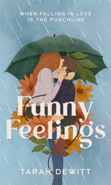 Funny Feelings : A swoony friends-to-lovers rom-com about looking for the laughter in life by Tarah DeWitt Extended Range Little, Brown Book Group