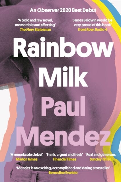 Rainbow Milk: an Observer 2020 Top 10 Debut by Paul Mendez Extended Range Little Brown Book Group