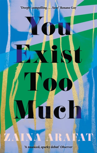 You Exist Too Much by Zaina Arafat Extended Range Little, Brown Book Group