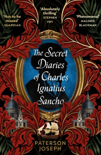 The Secret Diaries of Charles Ignatius Sancho : "An absolutely thrilling, throat-catching wonder of a historical novel" STEPHEN FRY by Paterson Joseph Extended Range Dialogue