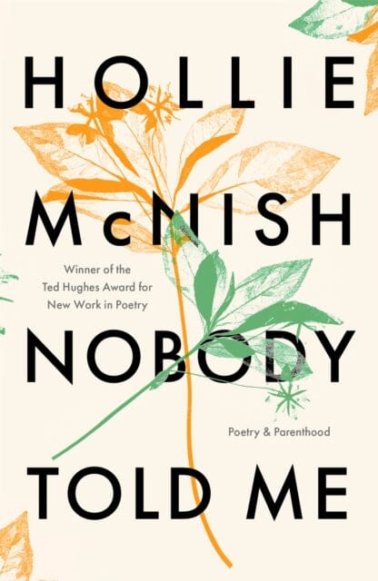 Nobody Told Me: Poetry and Parenthood by Hollie McNish Extended Range Little Brown Book Group