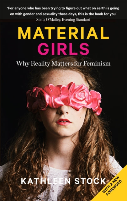 Material Girls: Why Reality Matters for Feminism by Kathleen Stock Extended Range Little, Brown Book Group
