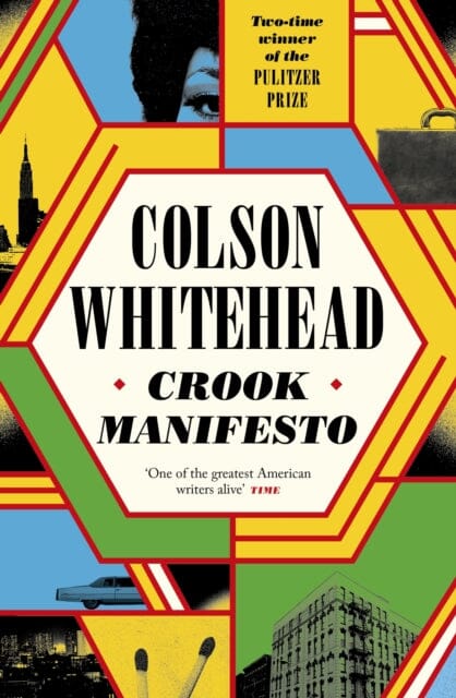 Crook Manifesto : `Fast, fun, ribald and pulpy, with a touch of Quentin Tarantino' Sunday Times by Colson Whitehead Extended Range Little, Brown Book Group
