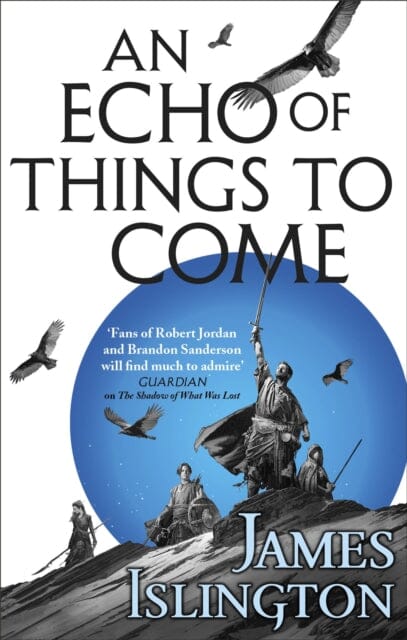 An Echo of Things to Come: Book Two of the Licanius trilogy by James Islington Extended Range Little Brown Book Group