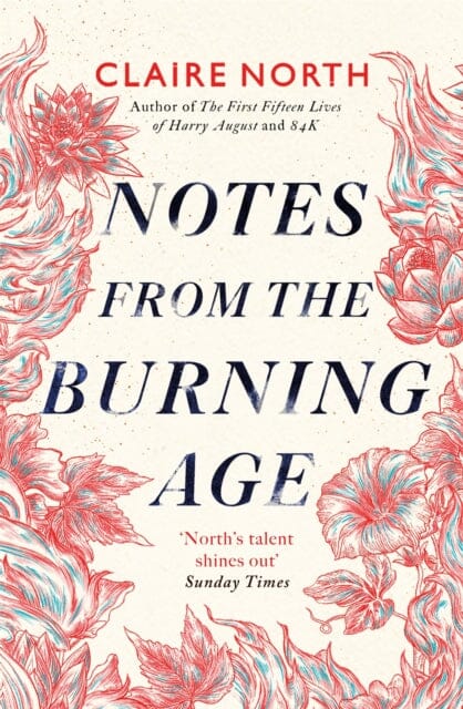 Notes from the Burning Age by Claire North Extended Range Little Brown Book Group