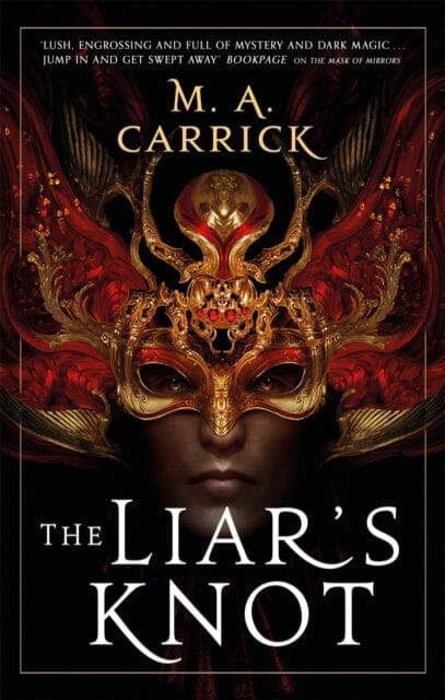 The Liar's Knot: Rook and Rose, Book Two by M. A. Carrick Extended Range Little Brown Book Group