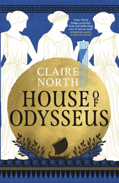 House of Odysseus : The breathtaking retelling that brings ancient myth to life by Claire North Extended Range Little, Brown Book Group