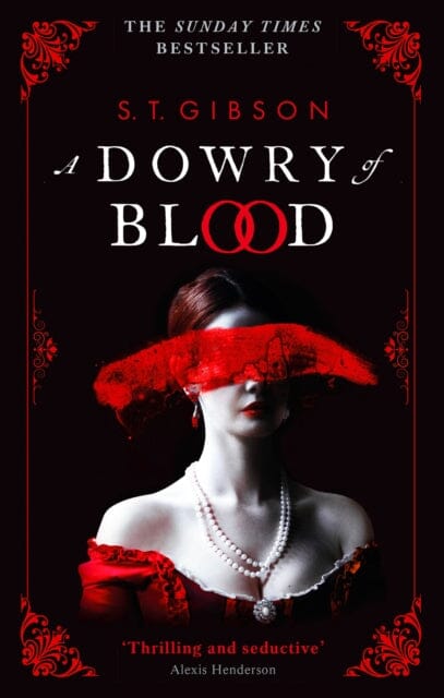 A Dowry of Blood : THE GOTHIC SUNDAY TIMES BESTSELLER by S.T. Gibson Extended Range Little, Brown Book Group