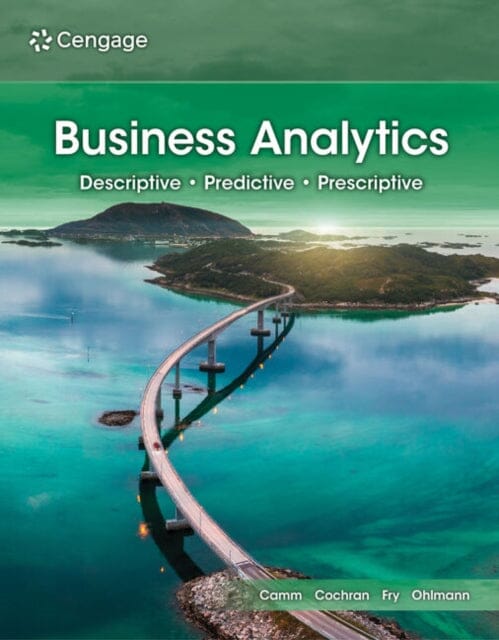Business Analytics by Michael Fry Extended Range Cengage Learning, Inc