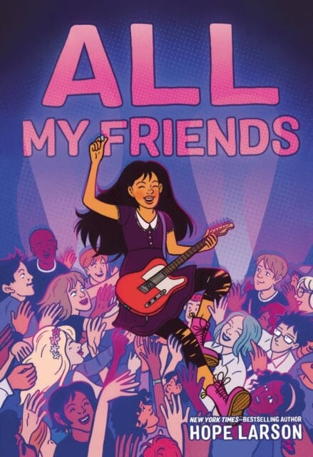 All My Friends by Hope Larson Extended Range Farrar, Straus & Giroux Inc