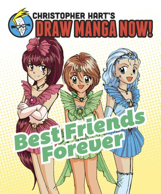 Best Friends Forever : Christopher Hart's Draw Manga Now! by Christopher Hart Extended Range Watson-Guptill Publications