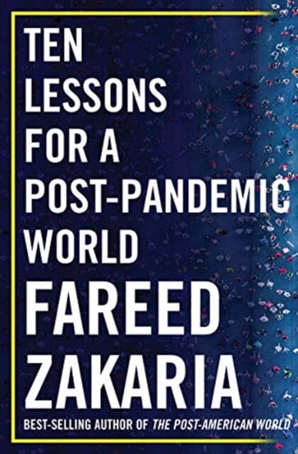 Ten Lessons for a Post-Pandemic World by Fareed Zakaria Extended Range W. W. Norton & Company