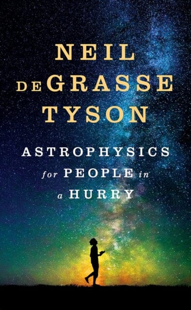 Astrophysics for People in a Hurry by Neil (American Museum of Natural History) deGrasse Tyson Extended Range WW Norton & Co