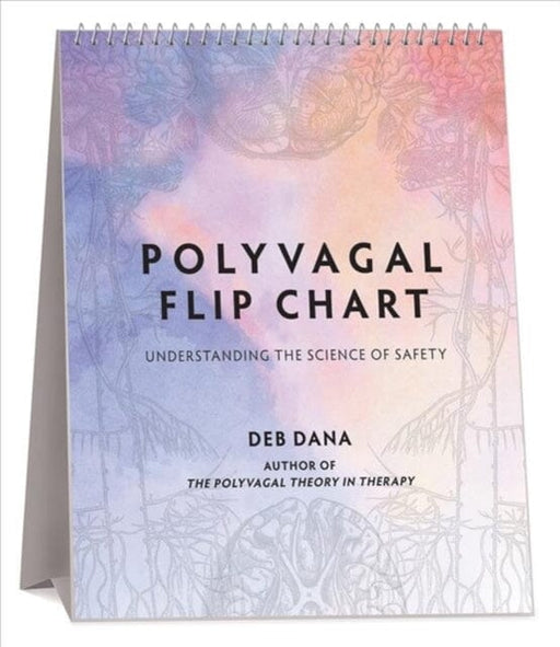 Polyvagal Flip Chart: Understanding the Science of Safety by Deb Dana Extended Range WW Norton & Co