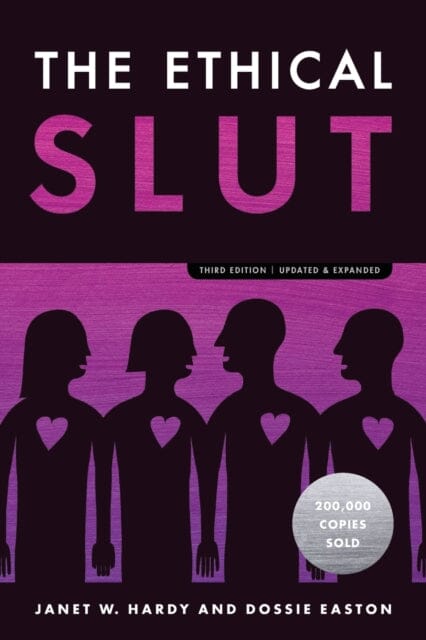 The Ethical Slut: A Practical Guide to Polyamory, Open Relationships, and Other Freedoms in Sex and Love by Janet W. Hardy Extended Range Ten Speed Press