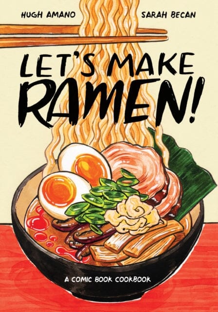 Let's Make Ramen! : A Comic Book Cookbook by Hugh Amano Extended Range Ten Speed Press