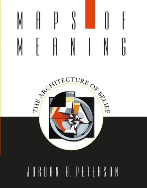 Maps of Meaning: The Architecture of Belief by Jordan B. Peterson Extended Range Taylor & Francis Ltd