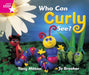 Rigby Star Guided Reception: Pink Level: Who Can Curly See? Pupil Book (single) Popular Titles Pearson Education Limited