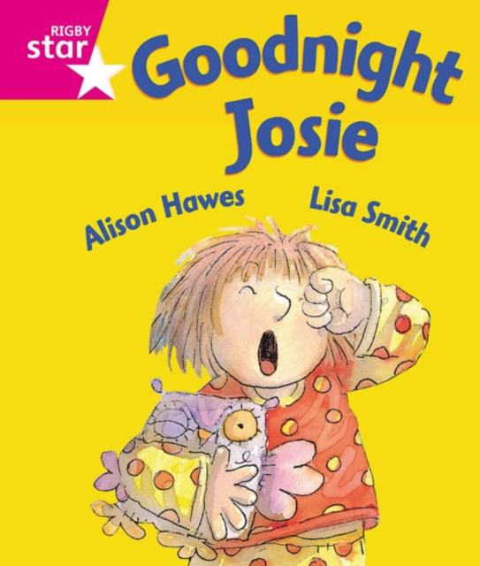 Rigby Star Guided Reception: Pink Level: Goodnight Josie Pupil Book (single) Popular Titles Pearson Education Limited