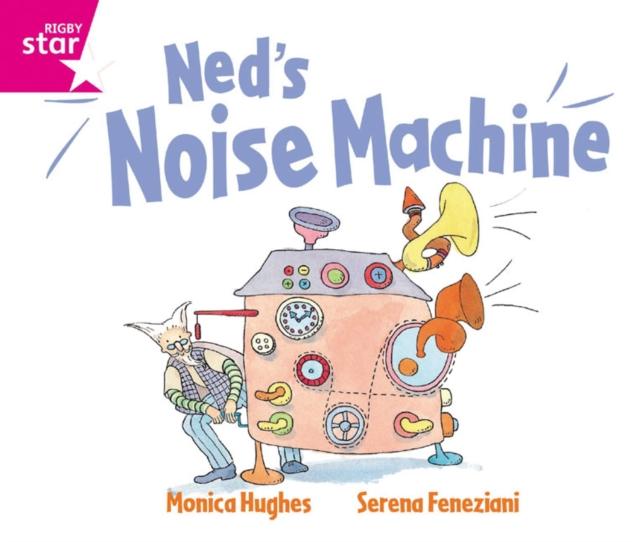 Rigby Star GuidedReception: Pink Level: Ned's Noise Machine Pupil Book (single) Popular Titles Pearson Education Limited