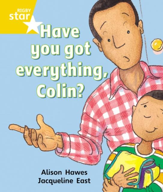 Rigby Star Guided 1 Yellow Level: Have you got Everything Colin? Pupil Book (single) Popular Titles Pearson Education Limited