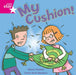 Rigby Star Independent Pink Reader 4: My Cushion Popular Titles Pearson Education Limited