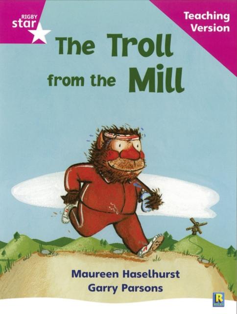 Rigby Star Phonic Guided Reading Pink Level: The Troll from the Mill Teaching Version Popular Titles Pearson Education Limited