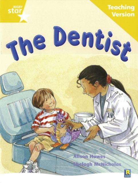 Rigby Star Guided Reading Yellow Level: The Dentist Teaching Version Popular Titles Pearson Education Limited