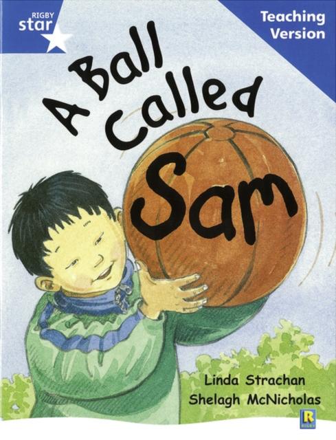 Rigby Star Guided Reading Blue Level: A Ball Called Sam Teaching Version Popular Titles Pearson Education Limited