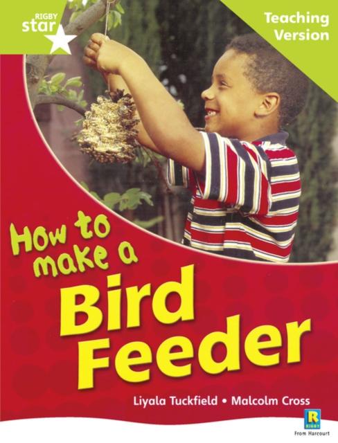 Rigby Star Non-fiction Guided Reading Green Level: How to make a bird feeder Teaching Ver Popular Titles Pearson Education Limited