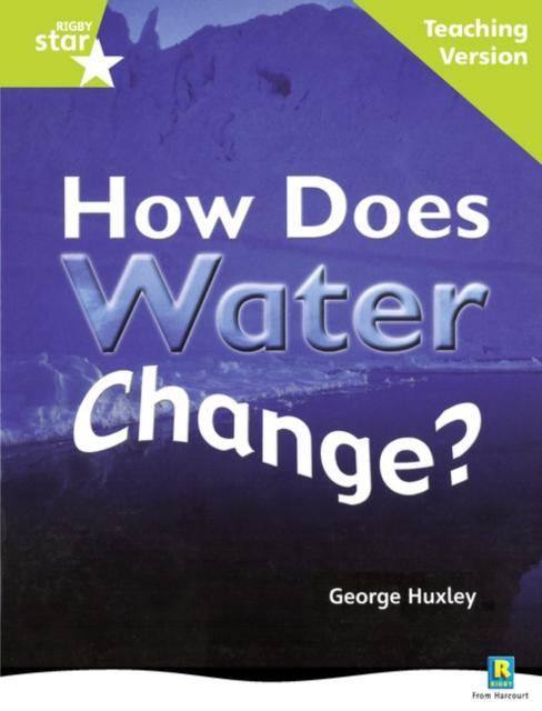 Rigby Star Non-fiction Guided Reading Green Level: How does water change? Teaching Version Popular Titles Pearson Education Limited