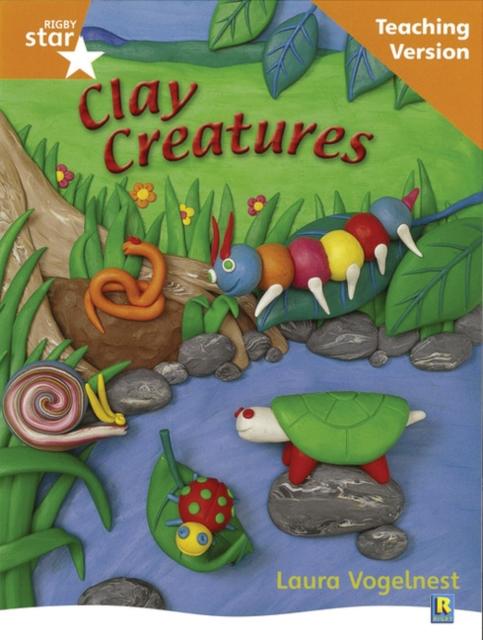 Rigby Star Non-fiction Guided Reading Orange Level: Clay Creatures Teaching Version Popular Titles Pearson Education Limited
