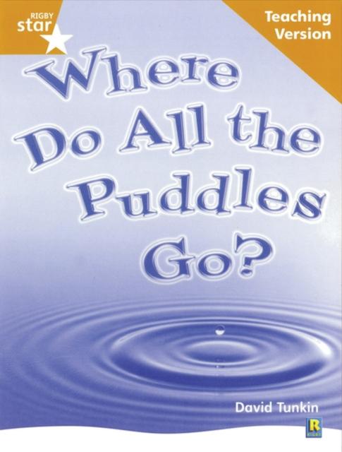 Rigby Star Non-fiction Guided Reading Orange Level: Where do all the puddles go? Teaching Popular Titles Pearson Education Limited