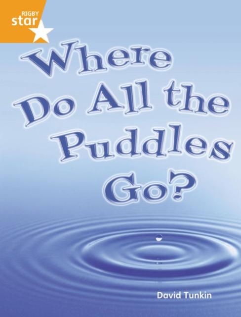 Rigby Star Guided Quest Orange: Where Do All The Puddles Go? Pupil Book Single Popular Titles Pearson Education Limited