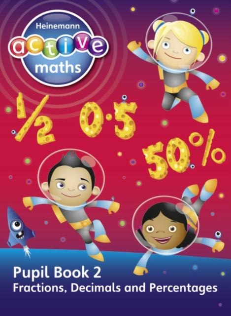 Heinemann Active Maths - Second Level - Exploring Number - Pupil Book 2 - Fractions, Decimals and Percentages Popular Titles Pearson Education Limited