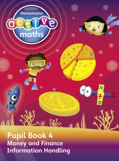 Heinemann Active Maths - Second Level - Beyond Number - Pupil Book 4 - Money, Finance and Information Handling Popular Titles Pearson Education Limited