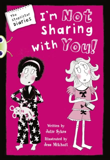 Bug Club Independent Fiction Year 5 Blue A The Stepsister Diaries: Im Not Sharing With You Popular Titles Pearson Education Limited