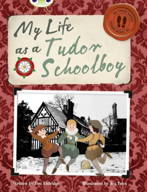 Bug Club Independent Non Fiction Year 4 Grey B My Life as a Tudor Schoolboy Popular Titles Pearson Education Limited