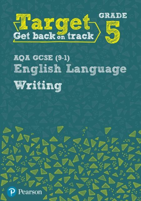Target Grade 5 Writing AQA GCSE (9-1) English Language Workbook : Target Grade 5 Writing AQA GCSE (9-1) English Language Workbook Popular Titles Pearson Education Limited