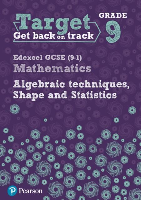 Target Grade 9 Edexcel GCSE (9-1) Mathematics Algebraic techniques, Shape and Statistics Workbook Popular Titles Pearson Education Limited