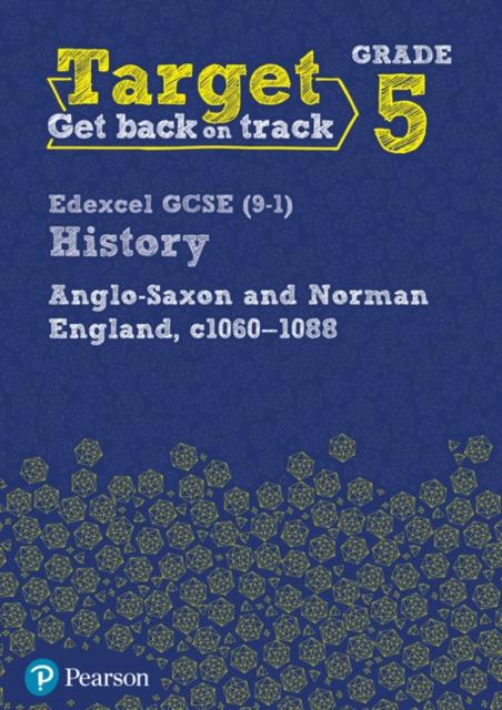 Target Grade 5 Edexcel GCSE (9-1) History Anglo-Saxon and Norman England, c1060-1088 Workbook Popular Titles Pearson Education Limited