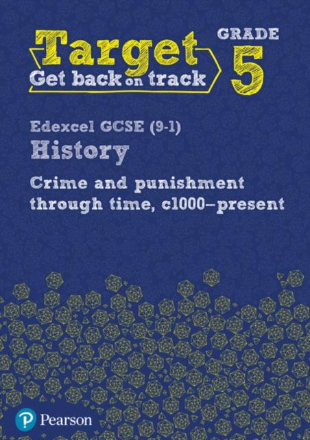 Target Grade 5 Edexcel GCSE (9-1) History Crime and punishment in Britain, c1000- present Workbook Popular Titles Pearson Education Limited