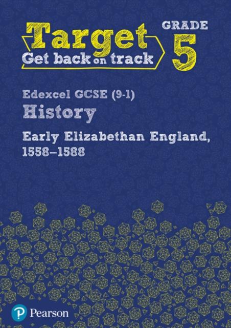 Target Grade 5 Edexcel GCSE (9-1) History Early Elizabethan England, 1558-1588 Workbook Popular Titles Pearson Education Limited