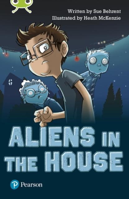 Bug Club Independent Fiction Year Two Lime B Plus Aliens in the House Popular Titles Pearson Education Limited