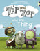 Bug Club Guided Fiction Year 1 Yellow A Zip and Zap and The Thing Popular Titles Pearson Education Limited