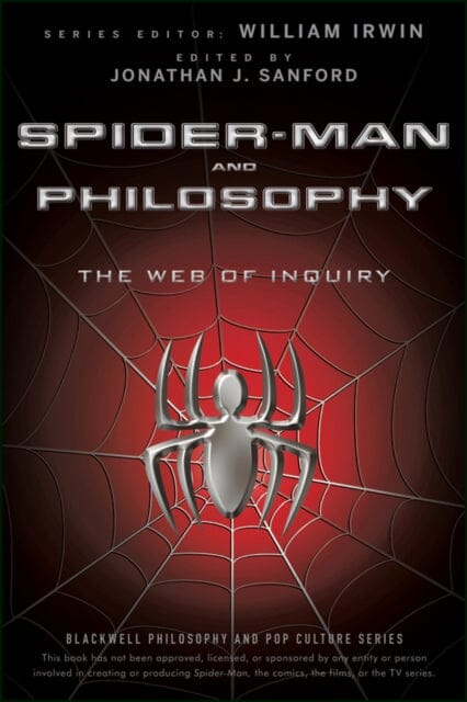 Spider-Man and Philosophy - The Web of Inquiry by W Irwin Extended Range John Wiley & Sons Inc