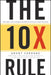 The 10X Rule : The Only Difference Between Success and Failure Extended Range John Wiley & Sons Inc
