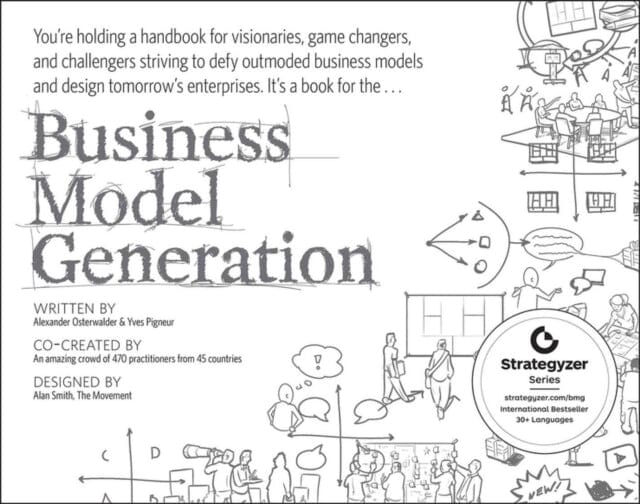 Business Model Generation : A Handbook for Visionaries, Game Changers, and Challengers Extended Range John Wiley & Sons Inc
