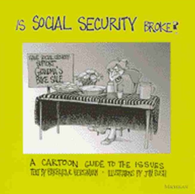 Is Social Security Broke? : A Cartoon Guide to the Issues by Barbara R. Bergmann Extended Range The University of Michigan Press