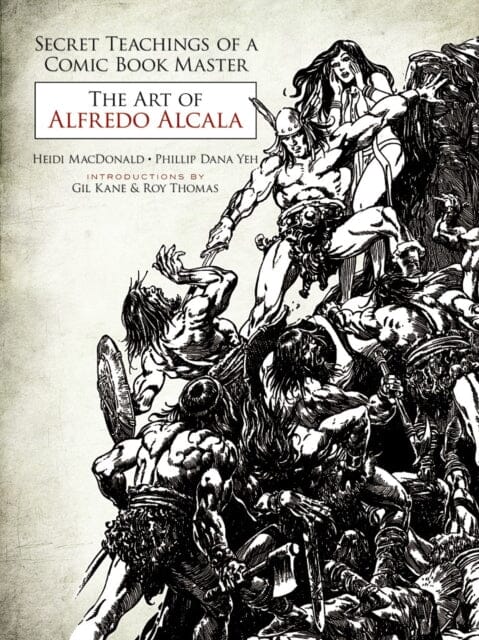 Secret Teachings of a Comic Book Master: The Art of Alfredo Alcala by Heidi MacDonald Extended Range Dover Publications Inc.